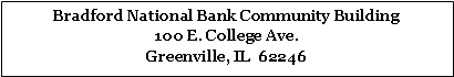 Text Box: Bradford National Bank Community Building 
100 E. College Ave.
Greenville, IL  62246 